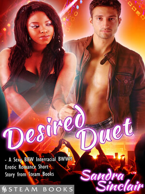 Desired Duet--A Sexy BBW Interracial BWWM Erotic Romance Short Story from Steam Books - ebook